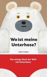 Wo ist meine Unterhose? – Das einzige Buch der Welt mit Unterhose!