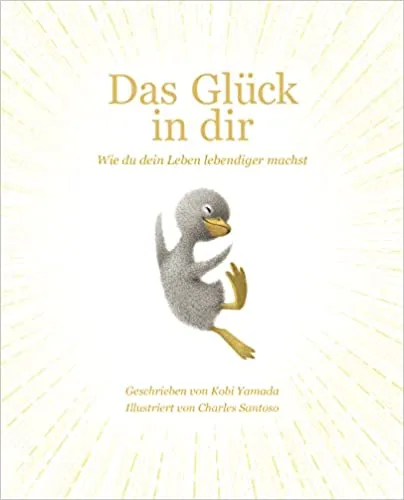 Das Glück in dir - Wie du dein Leben lebendiger machst