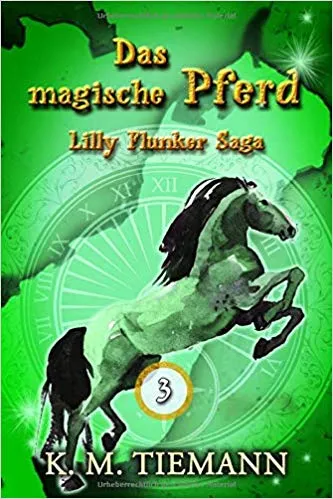 Das magische Pferd Lilly Flunker Saga 3