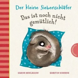 Der kleine Siebenschläfer – Das ist noch nicht gemütlich!