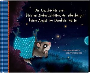 Die Geschichte vom Siebenschläfer, der überhaupt keine Angst im Dunkeln hatte