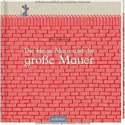 Die kleine Maus und die große Mauer