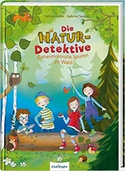 Die Naturdetektive-Geheimnisvolle Spuren im Wald
