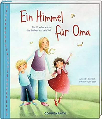 Ein Himmel für Oma - Ein Bilderbuch über das Sterben und den Tod