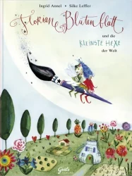 Floriane Blütenblatt und die kleinste Hexe der Welt