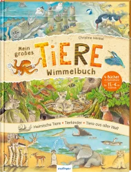 Mein großes Tiere Wimmelbuch – Heimische Tiere – Tierkinder – Tiere aus aller Welt