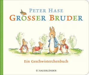 Peter Hase – Großer Bruder – Ein Geschwisterbuch