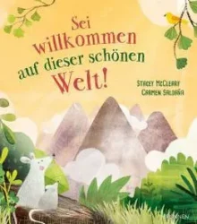 Sei willkommen auf dieser schönen Welt
