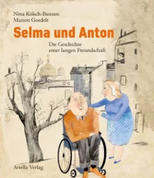 Selma und Anton - Die Geschichte einer langen Freundschaft