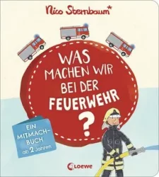 Was machen wir bei der Feuerwehr