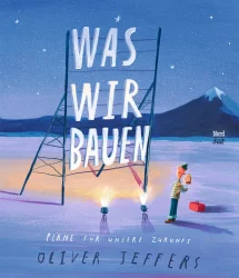 Was wir bauen – Pläne für unsere Zukunft