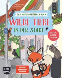 Wilde Tiere in der Stadt - Das Natur-Mitmachbuch