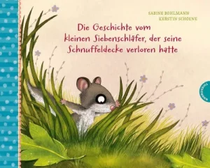 Die Geschichte vom kleinen Siebenschläfer, der seine Schnuffeldecke verloren hat