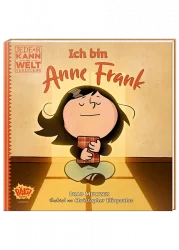 Ich bin Anne Frank – Jeder kann die Welt verändern