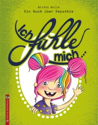 Ich fühle mich… Ein Buch über Empathie