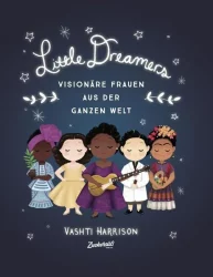 Little Dreamers – Visionäre Frauen aus der ganzen Welt