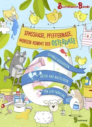 Spaßhase, Pfeffernase, morgen kommt der Osterhase - Schräge Geschichten, Rätsel und Bastelideen für den Frühling