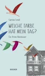 Welche Farbe hat mein Tag? – Ein Krimi-Abenteuer