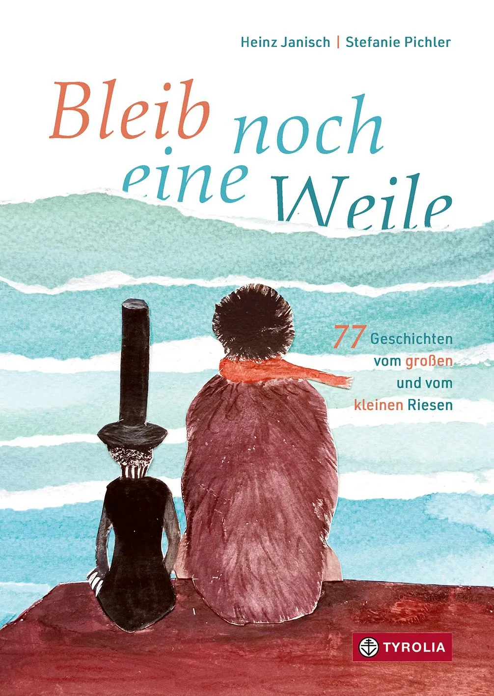 Bleib noch eine Weile - 77 Geschichten vom großen und kleinen Riesen