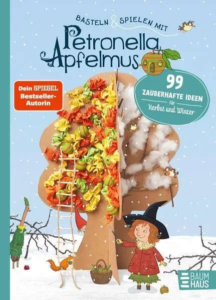 Petronella Apfelmus - Basteln & Spielen - 99 zauberhafte Ideen für Herbst und Winter