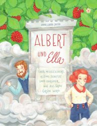 Albert und Ella – über Missgeschicke, kleine Schätze und darüber wie aus grau grün wird