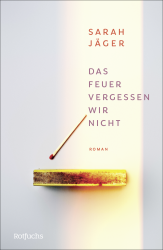 Das Feuer vergessen wir nicht  