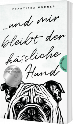…und mir bleibt der hässliche Hund