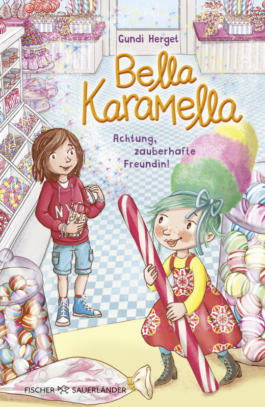 Bella Karamella – Achtung, zauberhafte Freundin! – Band 1