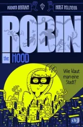 Robin The Hood – Wie klaut man eine Stadt?  – Band 1