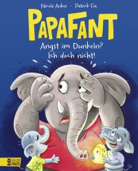 Papafant – Angst im Dunkel? Ich doch nicht! – Band 1  