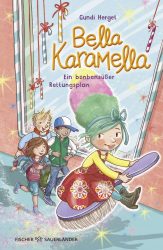 Bella Karamella – Ein bonbonsüßer Rettungsplan – Band 2                         