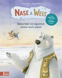 Nase & Weis – Wieso falle ich eigentlich immer nach unten? – Teil 1